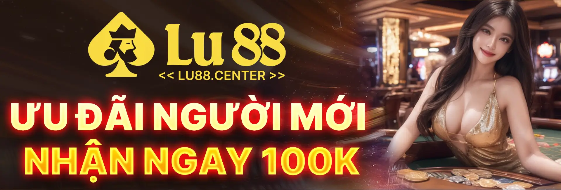 Ưu đãi người mới nhận ngay 100K tại Lu88