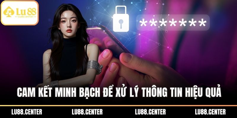 Cam kết minh bạch để xử lý thông tin hiệu quả