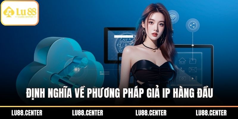 Định nghĩa về phương pháp giả IP hàng đầu