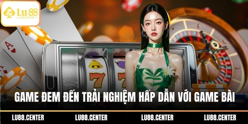 Game đem đến trải nghiệm cá cược hấp dẫn với game bài