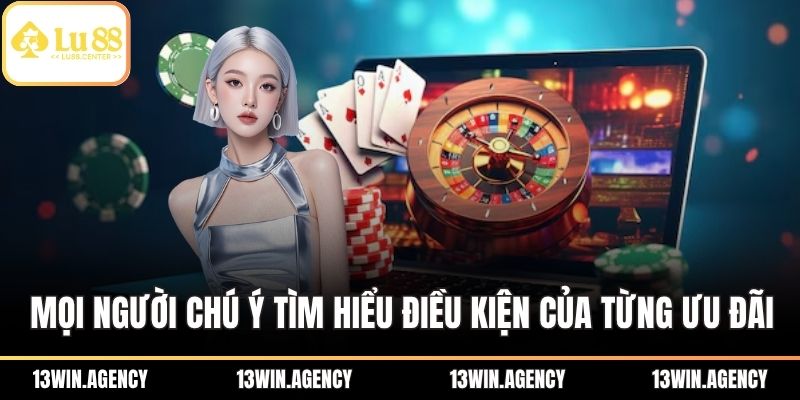 Mọi người chú ý tìm hiểu điều kiện của từng ưu đãi