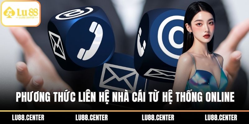 Phương thức liên hệ nhà cái từ hệ thống online