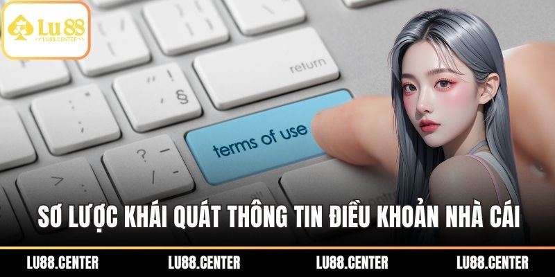 Sơ lược khái quát thông tin điều khoản nhà cái hàng đầu