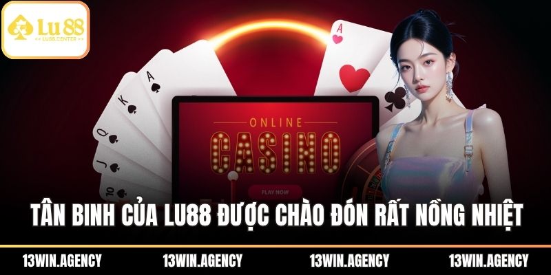 Tân binh của LU88 được chào đón rất nồng nhiệt