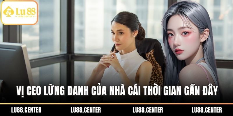 Vị CEO lừng danh của nhà cái thời gian gần đây